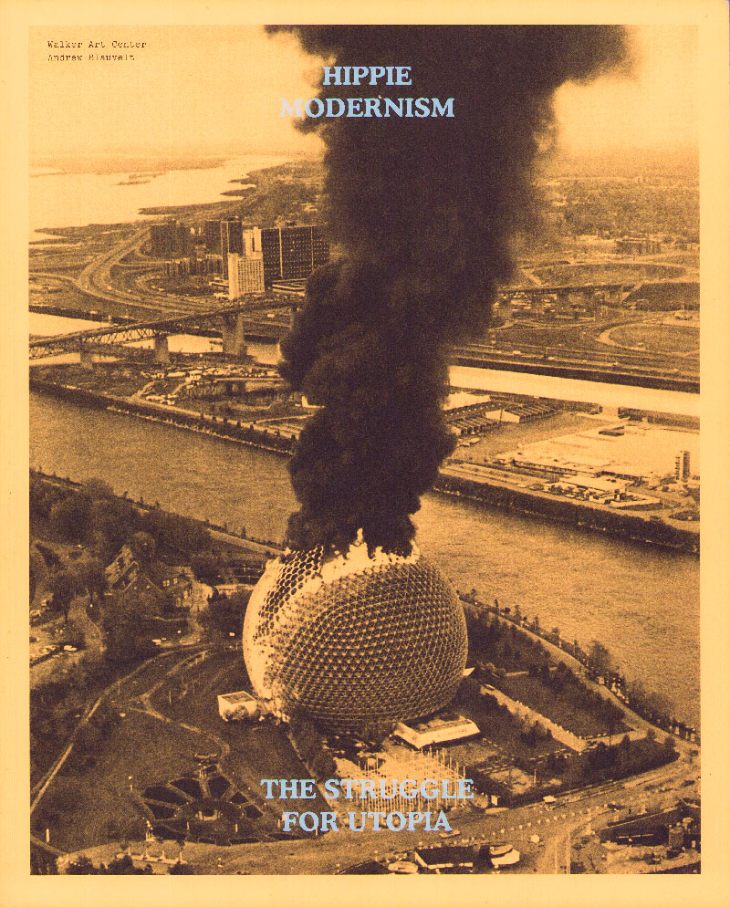 Hippie Modernism : The Struggle for Utopia, catalog cover, Walker Art Center 2015, Minneapolis, Andrew Blauvelt